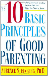 The Ten Basic Principles of Good Parenting 