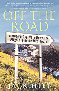 Off the Road: A Modern-Day Walk Down the Pilgrim's Route into Spain 