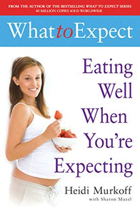 What to Expect: Eating Well When You're Expecting 