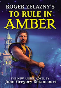 Roger Zelaznys To Rule in Amber 