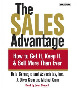 The Sales Advantage: How to Get it, Keep it, and Sell More Than Ever 