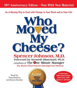 Who Moved My Cheese: The 10th Anniversary Edition: Unabridged 2CDs 1hr 45mins 