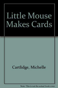 Little Mouse Makes Cards 