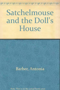 Satchelmouse and the Doll's House 