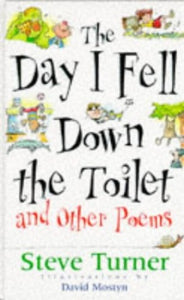 The Day I Fell Down the Toilet and Other Poems 