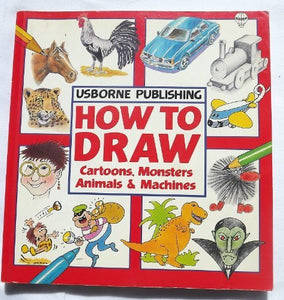 How to Draw Cartoons, Monsters, Animals and Machines 