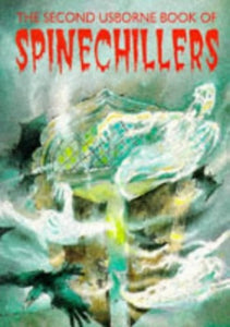 The Second Usborne Book of Spinechillers 