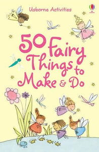 50 Fairy things to make and do 