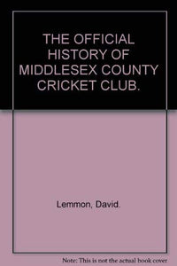 The History of Middlesex County Cricket Club 