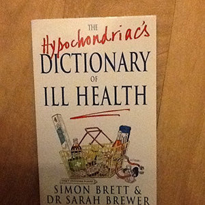 Hypochondriacs' Dictionary of Ill-health 