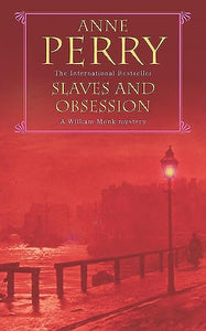 Slaves and Obsession (William Monk Mystery, Book 11) 