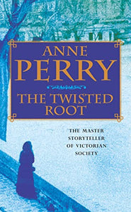 The Twisted Root (William Monk Mystery, Book 10) 