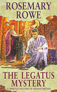 The Legatus Mystery (A Libertus Mystery of Roman Britain, book 5) 