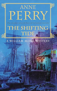 The Shifting Tide (William Monk Mystery, Book 14) 