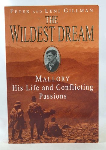 The Wildest Dream: Mallory, His Life and Conflicting Passions