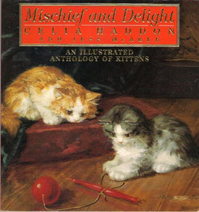 Mischief and Delight an ilustrated anthology of kittens 