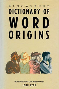 Bloomsbury Dictionary of Word Origins 