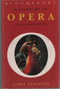 Bloomsbury Dictionary of Opera and Operetta 