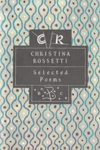 Christina Rossetti: Selected Poems 