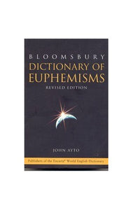 Bloomsbury Dictionary of Euphemisms 