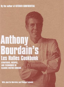 Anthony Bourdain's Les Halles Cookbook 