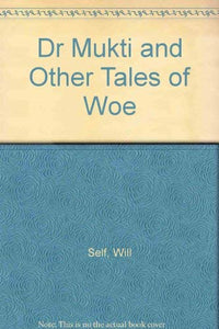 Dr Mukti and Other Tales of Woe 