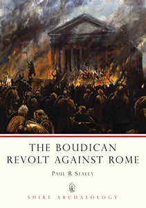 The Boudican Revolt Against Rome 