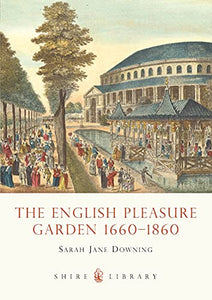 The English Pleasure Garden 1660–1860 