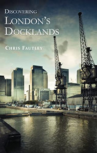 Discovering London’s Docklands 