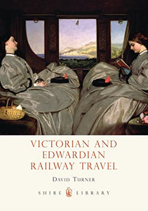 Victorian and Edwardian Railway Travel 