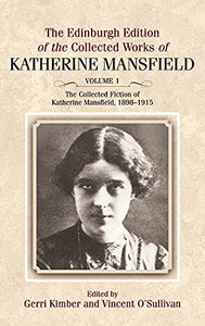 The Collected Fiction of Katherine Mansfield, 1898-1915 