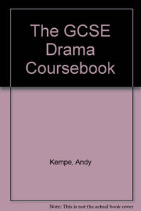 The GCSE Drama Coursebook 