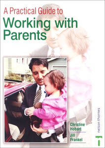 A Practical Guide to Working with Parents 