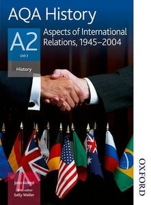 AQA History A2 Unit 3 Aspects of International Relations, 1945-2004 