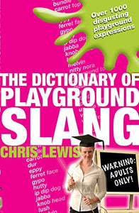 The Dictionary of Playground Slang 