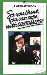 So You Think You Can Cope with Customers? 