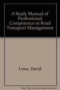 A Study Manual of Professional Competence in Road Transport Management 