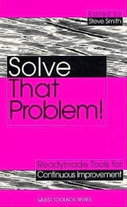 Solve That Problem! Tools for Quality Improvement 