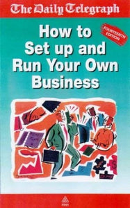 How to Set Up and Run Your Own Business 