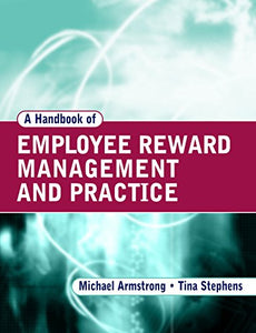 A Handbook of Employee Reward Management and Practice 