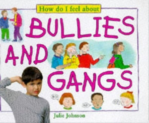 HOW DO I FEEL ABOUT: BULLIES AND GANGS 