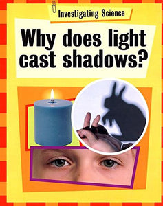 Investigating Science: Why Does Light Cast Shadows? 