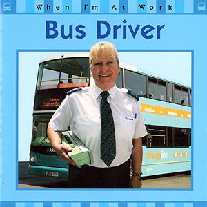 When I'm At Work: Bus Driver 