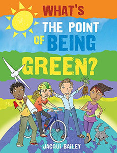 What's The  Point of Being Green: What's the Point of Being Green? 