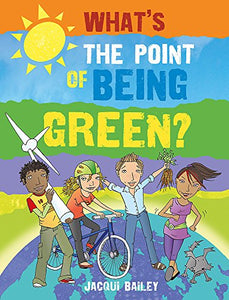 What's The  Point of Being Green: What's the Point of Being Green? 