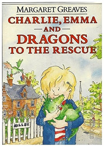 Charlie, Emma and Dragons to the Rescue 