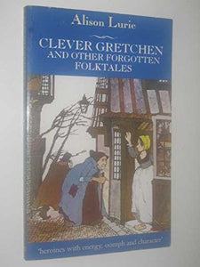 Clever Gretchen and Other Forgotten Folk Tales 