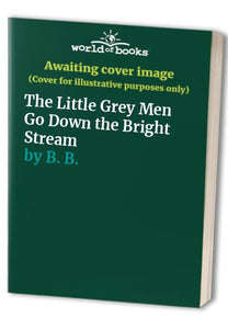 The Little Grey Men Go Down the Bright Stream 