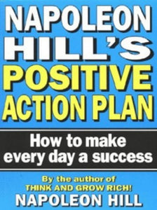 Napoleon Hill's Positive Action Plan 