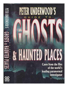 Peter Underwood's Guide to Ghosts and Haunted Places 